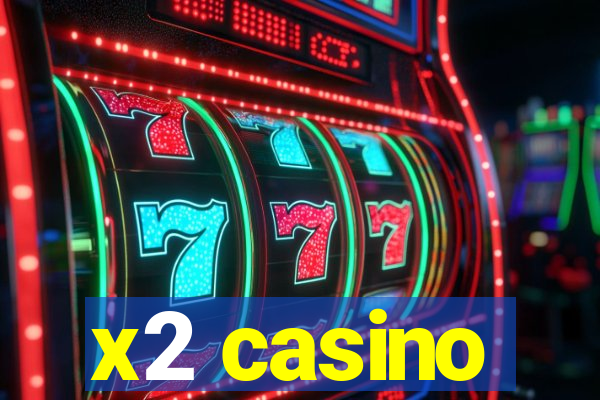 x2 casino